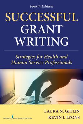 Successful Grant Writing, 4th Edition: Strategies for Health and Human Service Professionals (Gitlin, Successful Grant Writing) Image for Successful Grant Writing, 4th Edition: Strategies for Health and Human Service Professionals (Gitlin, Successful Grant Writing)