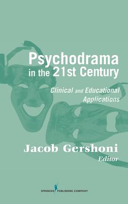Psychodrama in the 21st Century: Clinical and Educational Applications Image for Psychodrama in the 21st Century: Clinical and Educational Applications