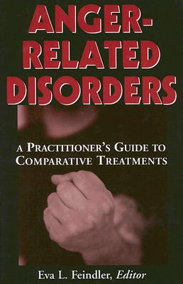 Anger-Related Disorders: A Practitioner's Guide to Comparative Treatments