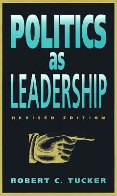 Politics as Leadership: Revised Edition (The Paul Anthony Brick Lectures) (Volume 1)