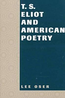 T. S. Eliot and American Poetry (Volume 1)