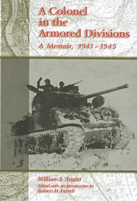 A Colonel in the Armored Divisions: A Memoir, 1941-1945.