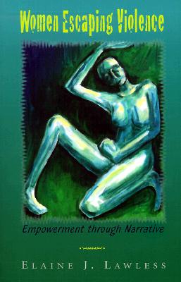 Women Escaping Violence: Empowerment through Narrative (Volume 1)