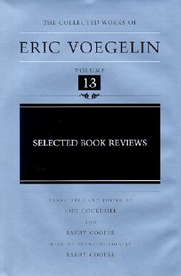 Selected Book Reviews (Collected Works of Eric Voegelin, Volume 13)