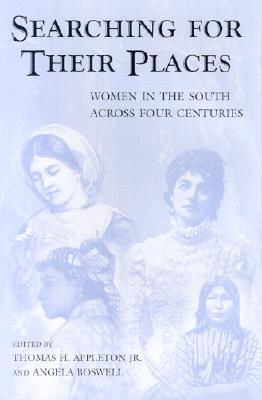 Searching for Their Places: Women in the South across Four Centuries (Volume 1) (Southern Women)