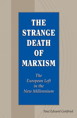 The Strange Death of Marxism: The European Left in the New Millennium (Volume 1)