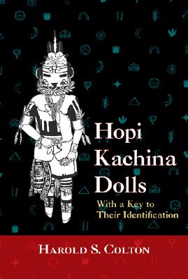 HOPI KACHINA DOLLS WITH A KEY TO THEIR IDENTIFICATION
