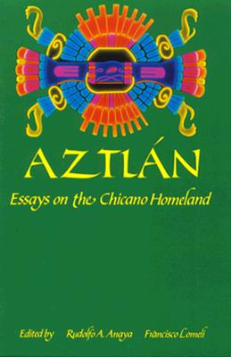 Aztln: Essays on the Chicano Homeland