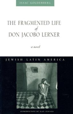 Image for The Fragmented Life of Don Jacobo Lerner (Jewish Latin America) The Fragmented Life of Don Jacobo Lerner (Jewish Latin America)
