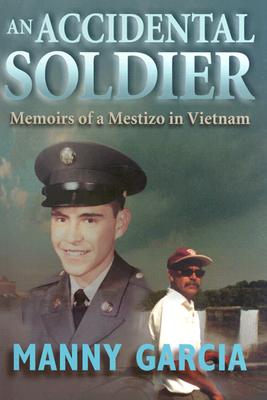 An Accidental Soldier: Memoirs of a Mestizo in Vietnam