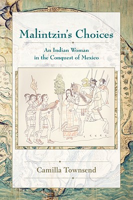 Malintzin's Choices: An Indian Woman in the Conquest of Mexico (Dilogos)