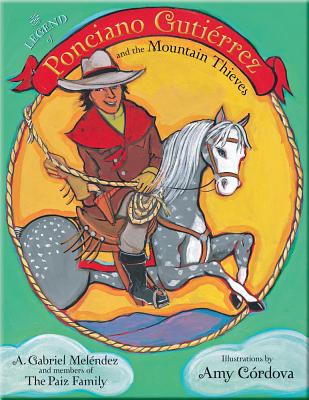 The Legend of Ponciano Gutirrez and the Mountain Thieves (Pas por Aqu Series on the Nuevomexicano Literary Heritage) (English and Spanish Edition)