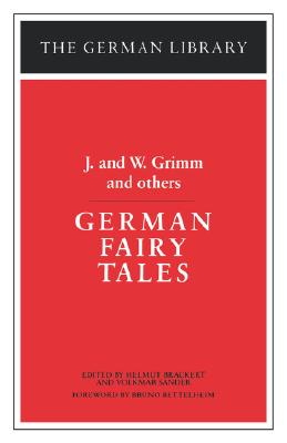 German Fairy Tales: Jakob and Wilhelm Grimm and Others (The German Library; Volume 29)