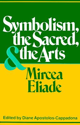Image for Symbolism, the Sacred, and the Arts Symbolism, the Sacred, and the Arts