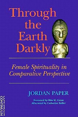Through the Earth Darkly: Female Spirituality in Comparative Perspective