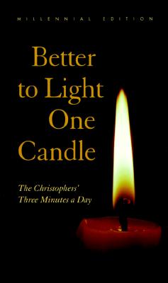 Better to Light One Candle: The Christophers' Three Minutes a Day: Millennial Edition