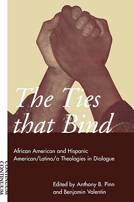 Ties That Bind: African American and Hispanic American/Latino/a Theologies in Dialogue