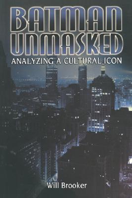 Image for Batman Unmasked: Analyzing a Cultural Icon