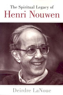 The Spiritual Legacy of Henri Nouwen