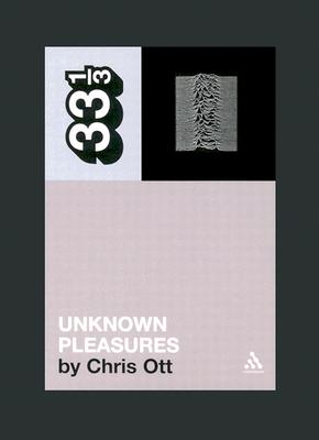 Joy Division's Unknown Pleasures (Thirty Three and a Third series)