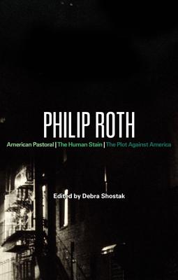 Philip Roth: American Pastoral, The Human Stain, The Plot Against America (Bloomsbury Studies in Contemporary North American Fiction)