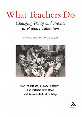 What Teachers Do Changing Policy and Practice in Primary Education