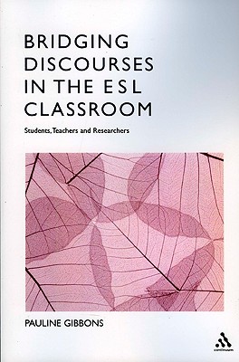 Bridging Discourses in the ESL Classroom: Students, Teachers and Researchers