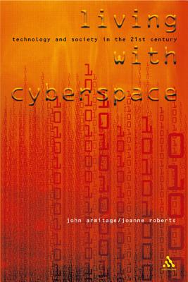Living with Cyberspace: Technology and Society in the 21st Century