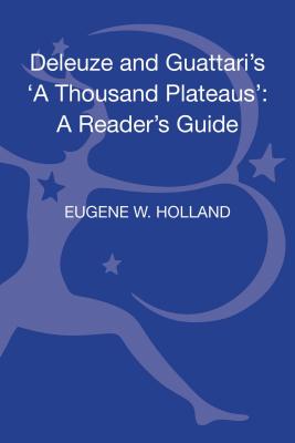 Deleuze and Guattari's 'A Thousand Plateaus': A Reader's Guide (Reader's Guides)