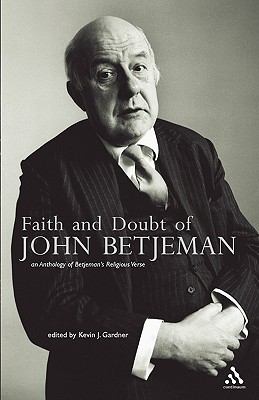 Faith and Doubt of John Betjeman: An Anthology of his Religious Verse