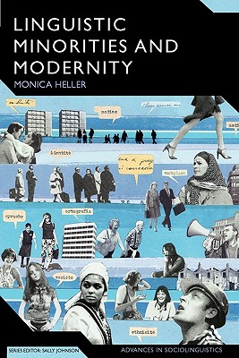 Linguistic Minorities and Modernity: A Sociolinguistic Ethnography, Second Edition (Advances in Sociolinguistics)
