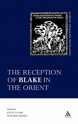 The Reception of Blake in the Orient (Continuum Reception Studies)
