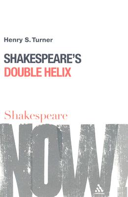 Shakespeare's Double Helix (Shakespeare Now!)