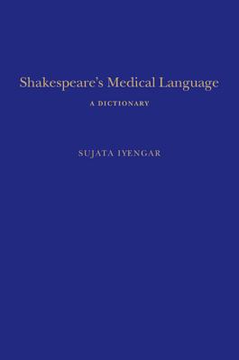 Shakespeare's Medical Language: A Dictionary (Continuum Shakespeare Dictionaries)