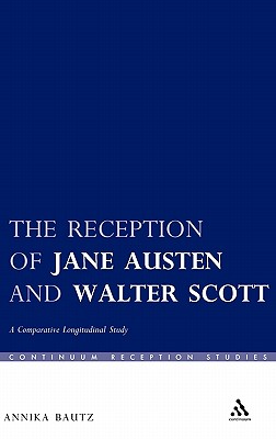 The Reception of Jane Austen and Walter Scott: A Comparative Longitudinal Study (Continuum Reception Studies)