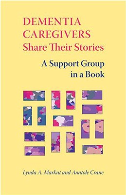 Image for Dementia Caregivers Share Their Stories: A Support Group in a Book