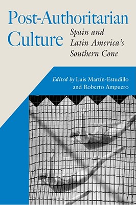 Post-Authoritarian Cultures: Spain and Latin America's Southern Cone (Hispanic Issues)