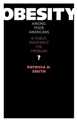 Obesity among Poor Americans: Is Public Assistance the Problem
