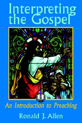 Interpreting the Gospel: An Introduction to preaching