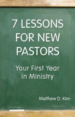 7 Lessons for New Pastors: Your First Year in Ministry