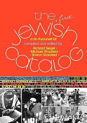 The Jewish catalog; a do-it-yourself kit. Compiled and edited by Richard Siegel, Michael Strassfeld [and] Sharon Strassfeld. Illustrated by Stu Copans