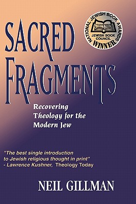 Sacred Fragments: Recovering Theology for the Modern Jew
