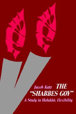 The Shabbes Goy: A Study in Halakhic Flexibility