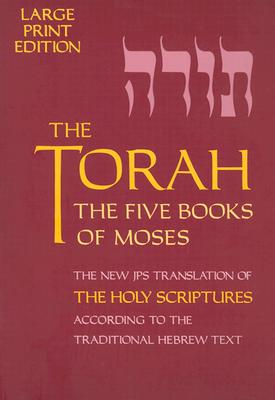 The Torah: The Five Books of Moses, The New Translation of The Holy Scriptures According to the Traditional Hebrew Text (Five Books of Moses (Large Print))