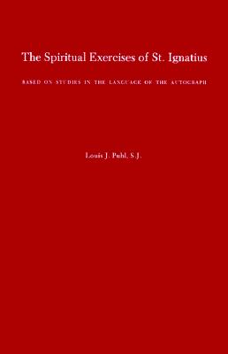 The Spiritual Exercises of St. Ignatius: Based on Studies in the Language of the Autograph