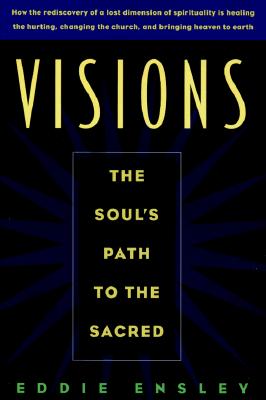 Visions : the Soul's Path to the Sacred