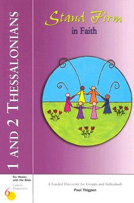 Image for 1 and 2 Thessalonians: Stand Firm in Faith (Six Weeks with the Bible) 1 and 2 Thessalonians: Stand Firm in Faith (Six Weeks with the Bible)