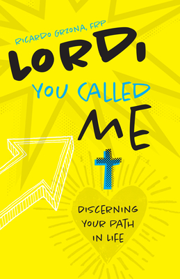 Lord, You Called Me: Discerning Your Path in Life