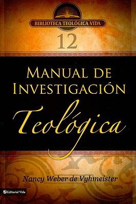 BTV # 12: Manual de investigacin teolgica (Biblioteca Teologica Vida) (Spanish Edition)