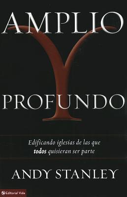 Amplio y profundo: Edificando iglesias de las que todos quisieran ser parte (Spanish Edition) Image for Amplio y profundo: Edificando iglesias de las que todos quisieran ser parte (Spanish Edition)